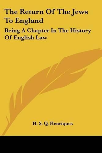 Cover image for The Return of the Jews to England: Being a Chapter in the History of English Law