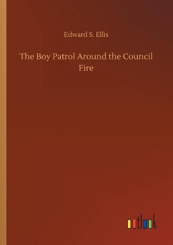 Cover image for The Boy Patrol Around the Council Fire