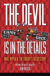 Cover image for The Devil Is in the Details: Mike Rypka and the Torchy's Tacos Story