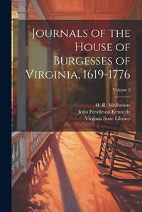 Cover image for Journals of the House of Burgesses of Virginia, 1619-1776; Volume 2