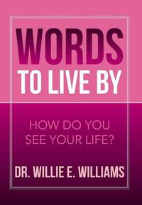 Cover image for Words to Live by: How Do You See Your Life?