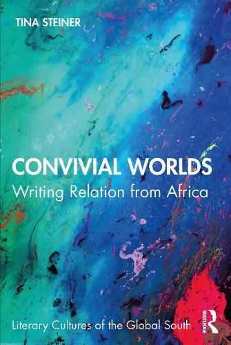 Cover image for Convivial Worlds: Writing Relation from Africa