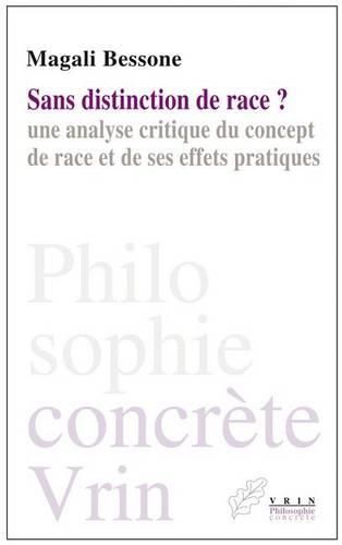 Cover image for Sans Distinction de Race?: Une Analyse Critique Du Concept de Race Et de Ses Effets Pratiques