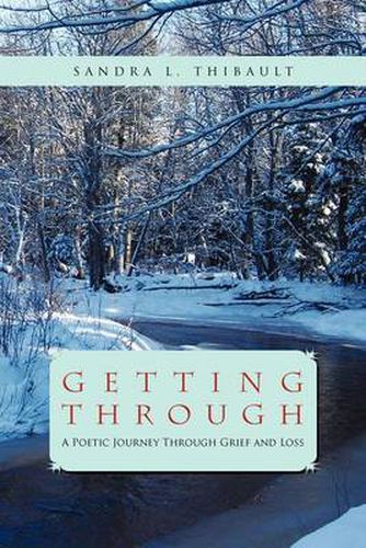Cover image for Getting Through: A Poetic Journey Through Grief and Loss