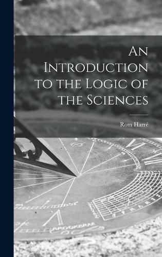 Cover image for An Introduction to the Logic of the Sciences