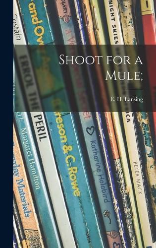 Cover image for Shoot for a Mule;