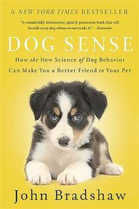 Cover image for Dog Sense: How the New Science of Dog Behavior Can Make You A Better Friend to Your Pet
