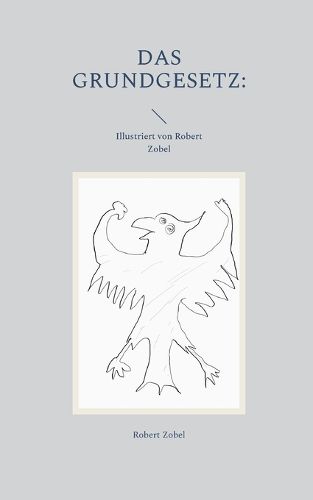 Cover image for Das Grundgesetz: Illustriert von Robert Zobel
