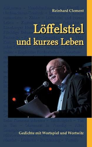 Cover image for Loeffelstiel und kurzes Leben: Gedichte mit Wortspiel und Wortwitz