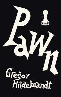 Cover image for Gregor Hildebrandt: Pawn