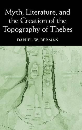 Cover image for Myth, Literature, and the Creation of the Topography of Thebes