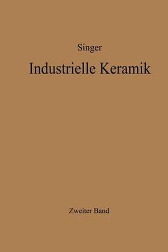 Cover image for Industrielle Keramik: Zweiter Band Massen, Glasuren, Farbkoerper Herstellungsverfahren