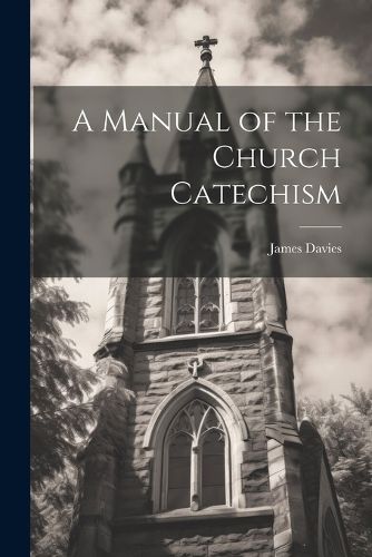 Cover image for A Manual of the Church Catechism