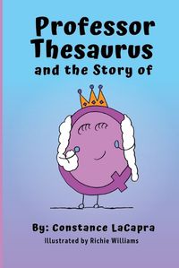Cover image for Professor Thesaurus and the Story of Q