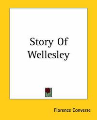 Cover image for Story Of Wellesley