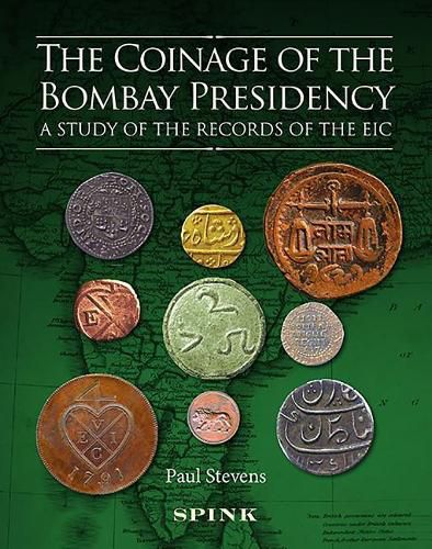 The Coinage of the Bombay Presidency: A study of the records of the EIC