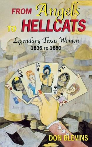 Cover image for From Angels to Hellcats: Legendary Texas Women, 1836 to 1880