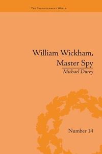 Cover image for William Wickham, Master Spy: The Secret War against the French Revolution