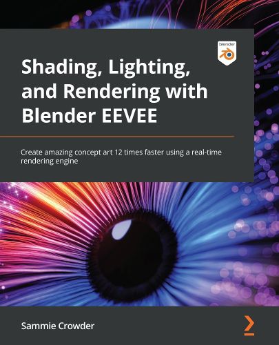 Cover image for Shading, Lighting, and Rendering with Blender's EEVEE: Learn how to create and iterate amazing concept art using a real-time rendering engine