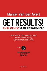 Cover image for Get Results! How Better Cooperation Leads to More Productivity, Commitment and Profit