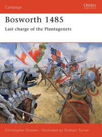 Cover image for Bosworth 1485: Last charge of the Plantagenets