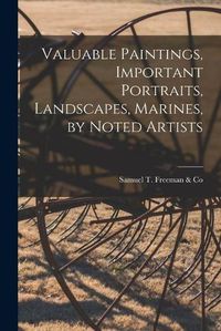 Cover image for Valuable Paintings, Important Portraits, Landscapes, Marines, by Noted Artists