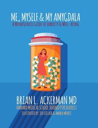 Cover image for Me, Myself, and My Amygdala: A Mindfulness Guide for Sobriety & Well-Being