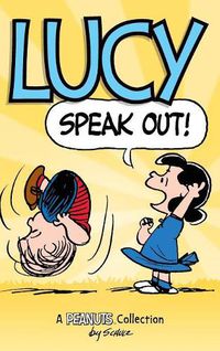 Cover image for Lucy: Speak Out!: A Peanuts Collection