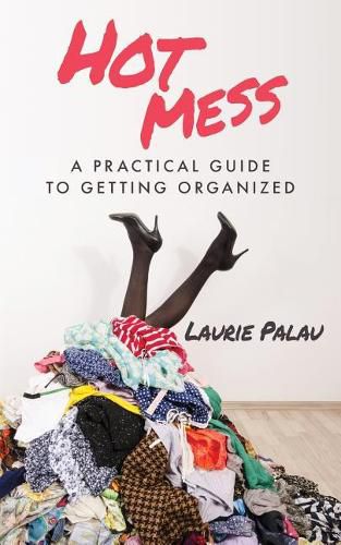 Cover image for Hot Mess: A Practical Guide to Getting Organized