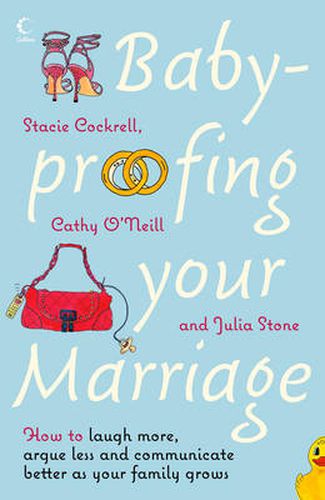 Baby-proofing Your Marriage: How to Laugh More, Argue Less and Communicate Better as Your Family Grows