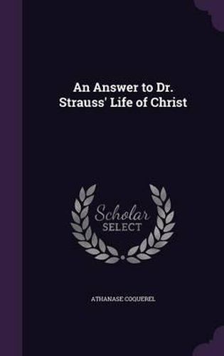 An Answer to Dr. Strauss' Life of Christ