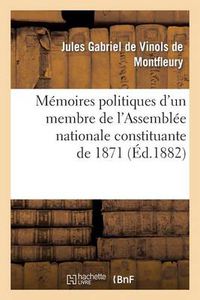 Cover image for Memoires Politiques d'Un Membre de l'Assemblee Nationale Constituante de 1871