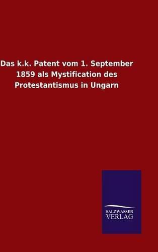 Cover image for Das k.k. Patent vom 1. September 1859 als Mystification des Protestantismus in Ungarn