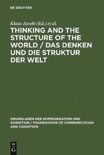 Thinking and the Structure of the World / Das Denken und die Struktur der Welt: Hector-Neri Castaneda's epistemic Ontology presented and criticized / Hector-Neri Castaneda's epistemische Ontologie in Darstellung und Kritik