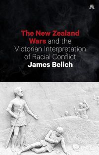 Cover image for New Zealand Wars and the Victorian Interpretation of Racial Conflict
