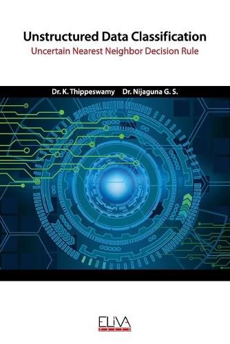 Cover image for Unstructured Data Classification: Uncertain Nearest Neighbor Decision Rule