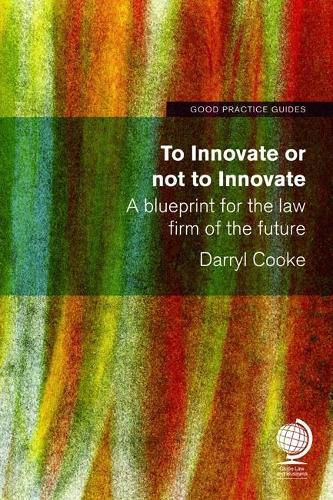 Cover image for To Innovate or Not to Innovate: A blueprint for the law firm of the future