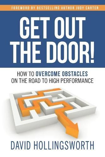 Cover image for Get Out the Door!: How to Overcome Obstacles on the Road to High Performance