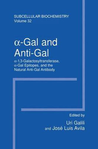 Cover image for -Gal and Anti-Gal: 1,3-Galactosyltransferase,  -Gal Epitopes, and the Natural Anti-Gal Antibody Subcellular Biochemistry