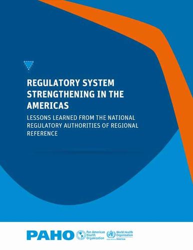 Cover image for Regulatory System Strengthening in the Americas: Lessons Learned from the National Regulatory Authorities of Regional Reference