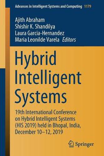 Hybrid Intelligent Systems: 19th International Conference on Hybrid Intelligent Systems (HIS 2019) held in Bhopal, India, December 10-12, 2019