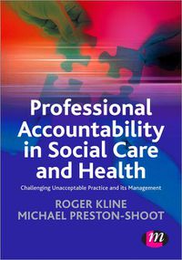 Cover image for Professional Accountability in Social Care and Health: Challenging Unacceptable Practice and Its Management