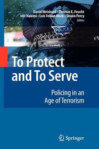 Cover image for To Protect and To Serve: Policing in an Age of Terrorism