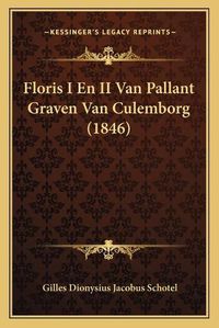 Cover image for Floris I En II Van Pallant Graven Van Culemborg (1846)