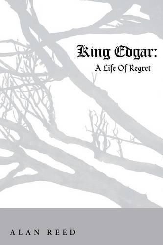 King Edgar: A Life Of Regret