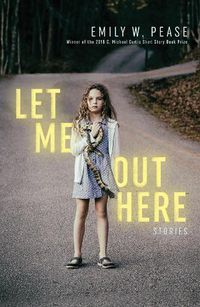 Cover image for Let Me Out Here: Stories