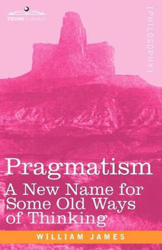 Cover image for Pragmatism: A New Name for Some Old Ways of Thinking