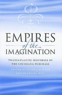 Cover image for Empires of the Imagination: Transatlantic Histories of the Louisiana Purchase