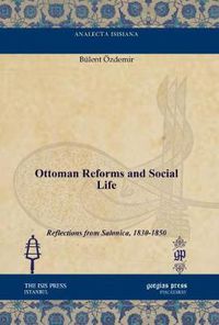 Cover image for Ottoman Reforms and Social Life: Reflections from Salonica, 1830-1850