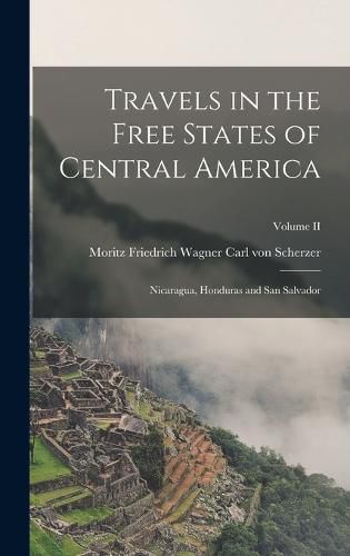 Travels in the Free States of Central America